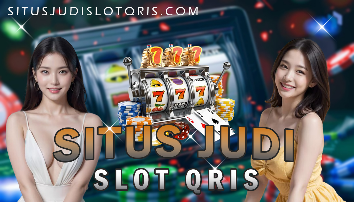 Situs Judi Slot Qris